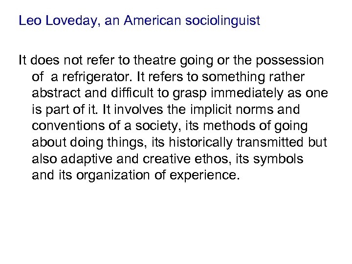 Leo Loveday, an American sociolinguist It does not refer to theatre going or the