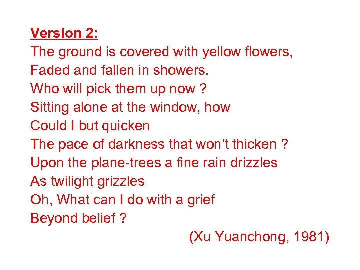 Version 2: The ground is covered with yellow flowers, Faded and fallen in showers.