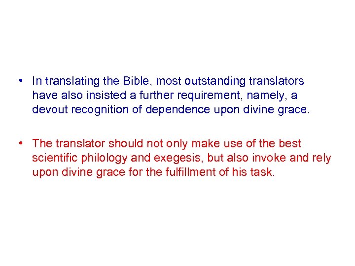  • In translating the Bible, most outstanding translators have also insisted a further