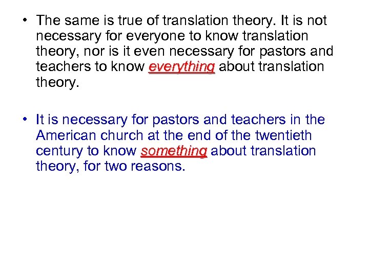  • The same is true of translation theory. It is not necessary for
