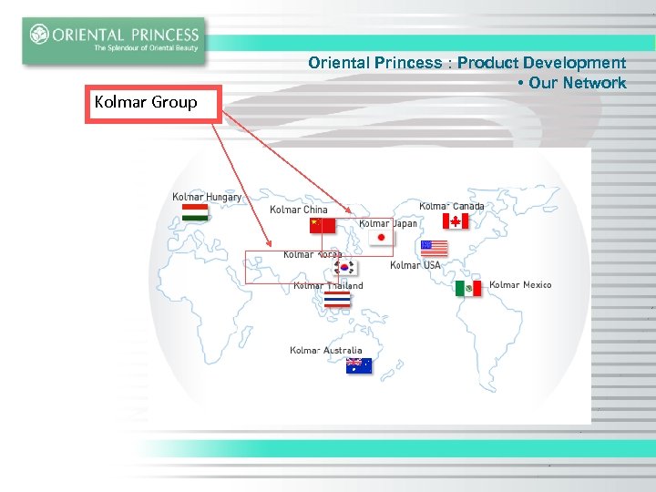 Kolmar Group Oriental Princess : Product Development • Our Network 