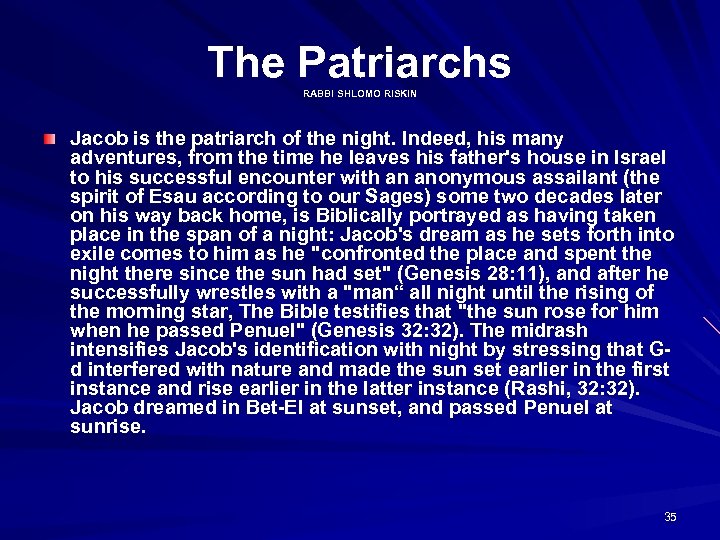 The Patriarchs RABBI SHLOMO RISKIN Jacob is the patriarch of the night. Indeed, his