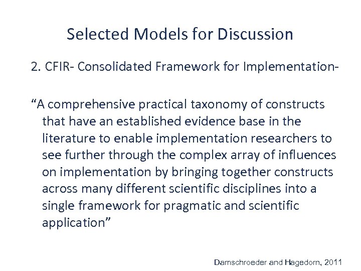 Selected Models for Discussion 2. CFIR- Consolidated Framework for Implementation“A comprehensive practical taxonomy of