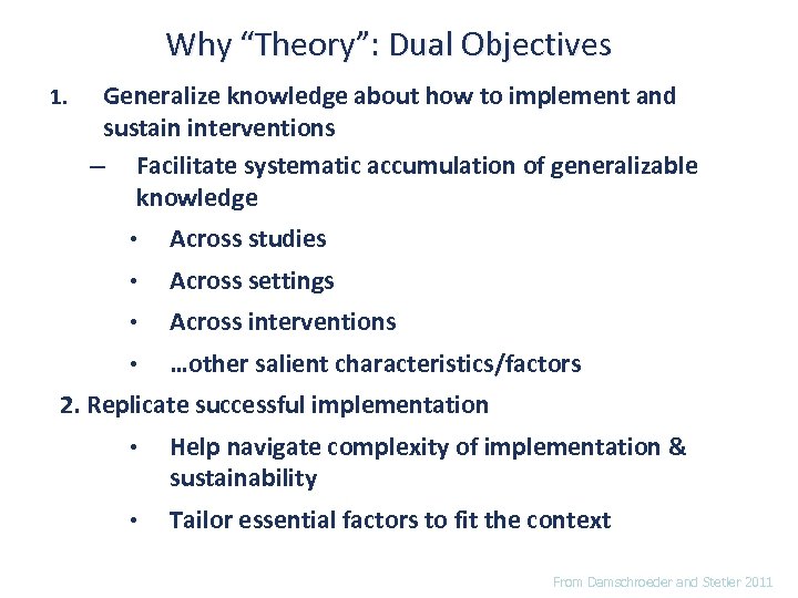 Why “Theory”: Dual Objectives 1. Generalize knowledge about how to implement and sustain interventions