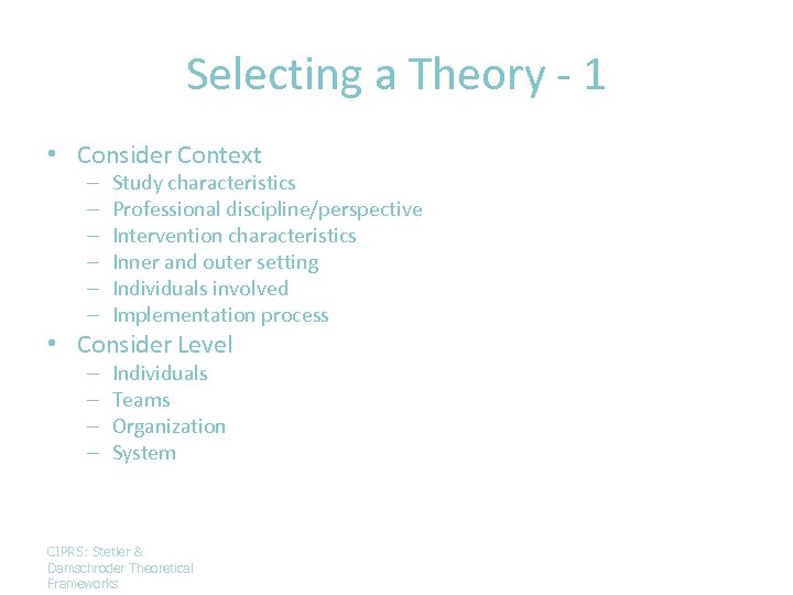 Selecting a Theory - 1 • Consider Context – – – Study characteristics Professional