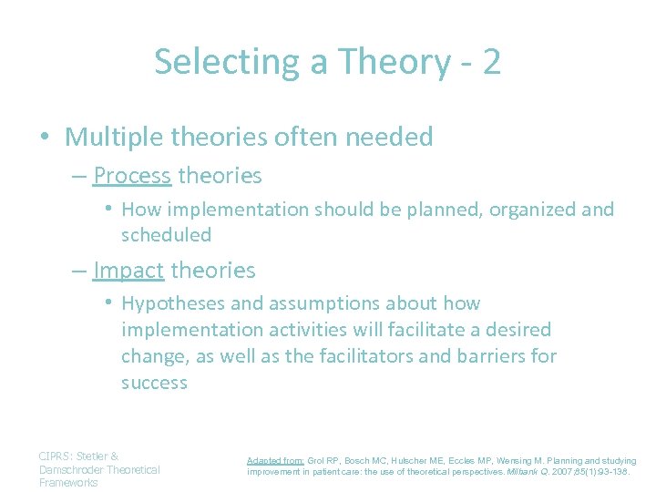 Selecting a Theory - 2 • Multiple theories often needed – Process theories •