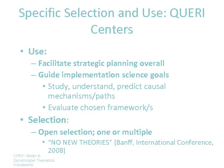 Specific Selection and Use: QUERI Centers • Use: – Facilitate strategic planning overall –