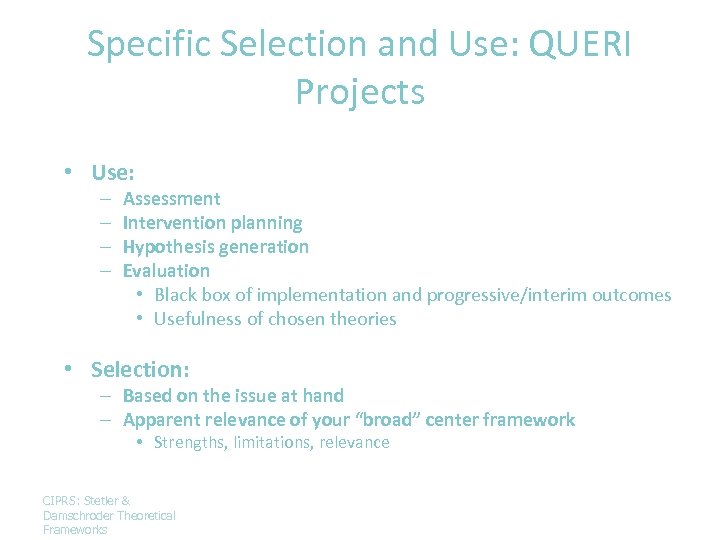 Specific Selection and Use: QUERI Projects • Use: – – Assessment Intervention planning Hypothesis