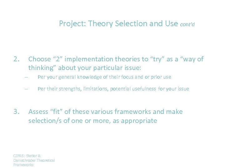 Project: Theory Selection and Use cont’d 2. Choose “ 2” implementation theories to “try”