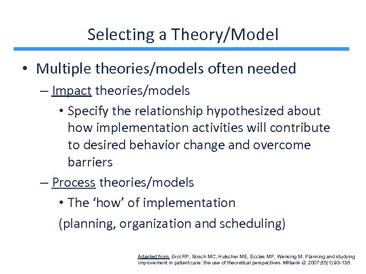Selecting a Theory/Model • Multiple theories/models often needed – Impact theories/models • Specify the