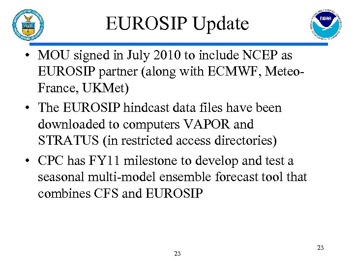 EUROSIP Update • MOU signed in July 2010 to include NCEP as EUROSIP partner