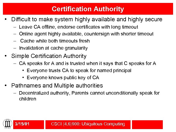Certification Authority • Difficult to make system highly available and highly secure – –