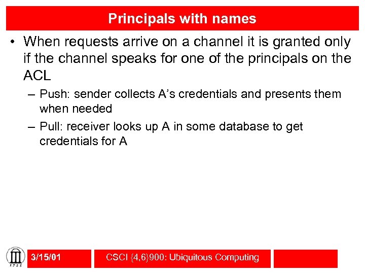 Principals with names • When requests arrive on a channel it is granted only