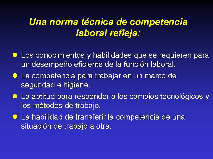 Una norma técnica de competencia laboral refleja: l Los conocimientos y habilidades que se
