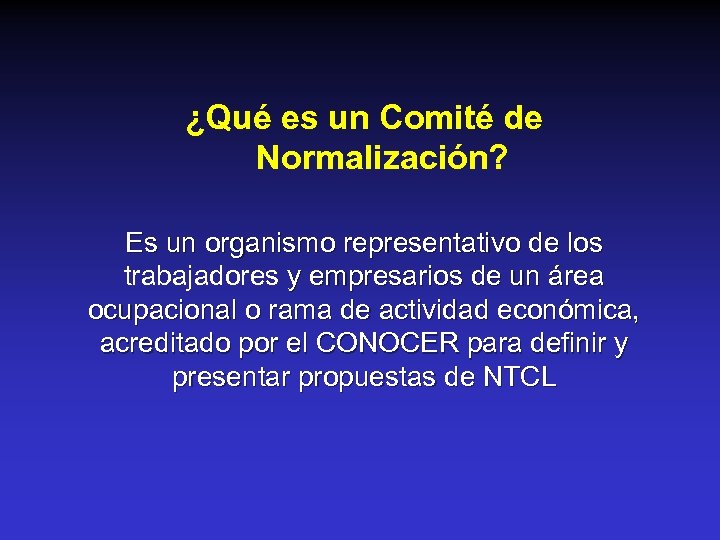 ¿Qué es un Comité de Normalización? Es un organismo representativo de los trabajadores y