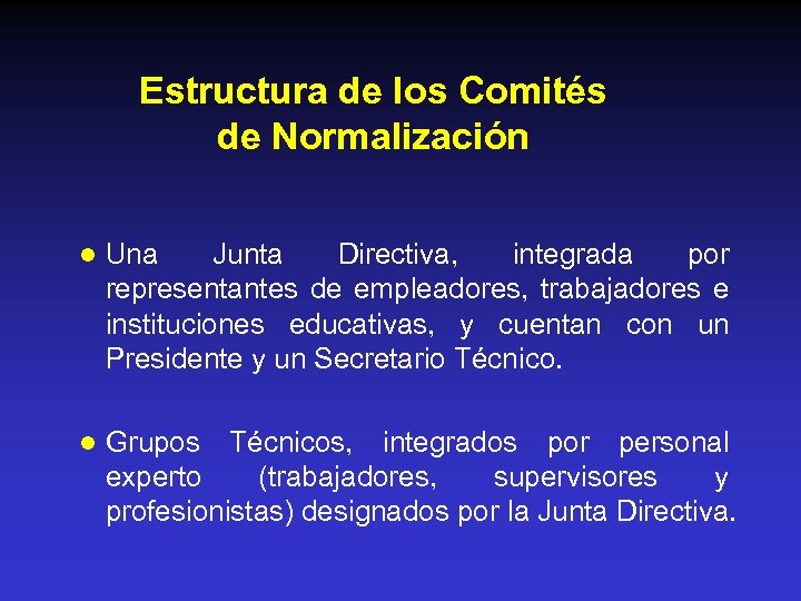 Estructura de los Comités de Normalización l Una Junta Directiva, integrada por representantes de