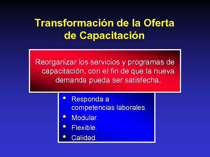 Transformación de la Oferta de Capacitación Reorganizar los servicios y programas de capacitación, con