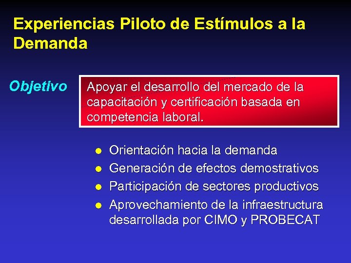 Experiencias Piloto de Estímulos a la Demanda Objetivo Apoyar el desarrollo del mercado de