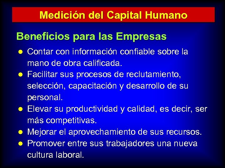 Medición del Capital Humano Beneficios para las Empresas l l l Contar con información