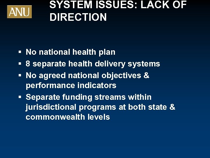 SYSTEM ISSUES: LACK OF DIRECTION § No national health plan § 8 separate health