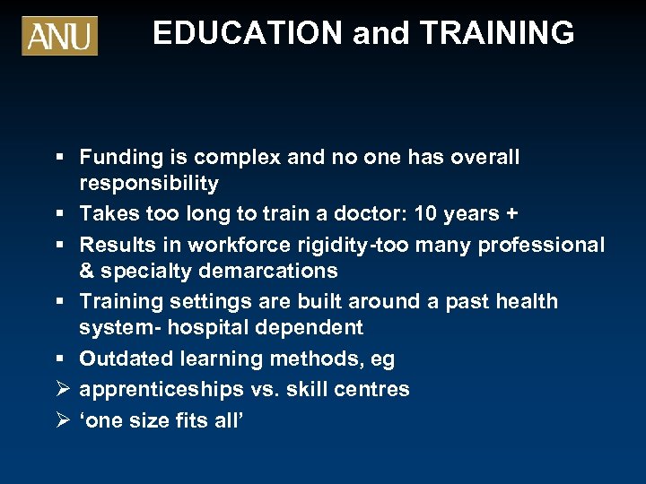 EDUCATION and TRAINING § Funding is complex and no one has overall responsibility §
