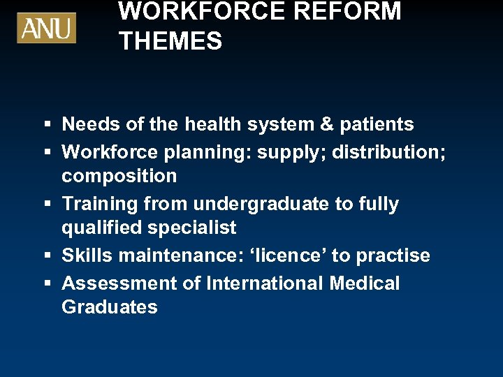 WORKFORCE REFORM THEMES § Needs of the health system & patients § Workforce planning: