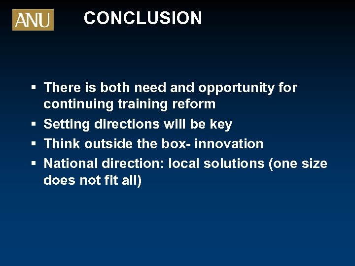 CONCLUSION § There is both need and opportunity for continuing training reform § Setting