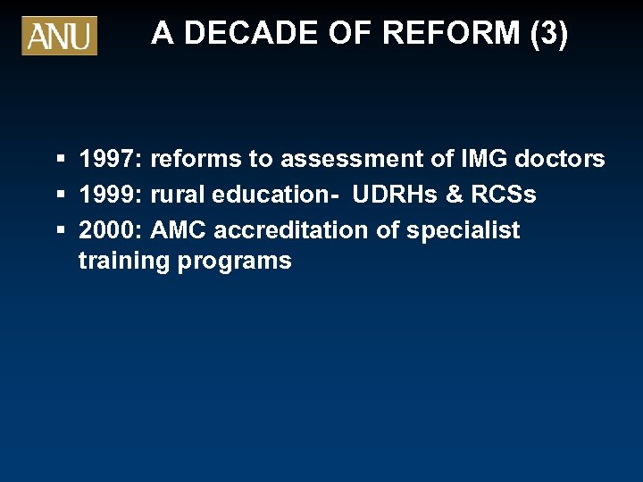 A DECADE OF REFORM (3) § 1997: reforms to assessment of IMG doctors §
