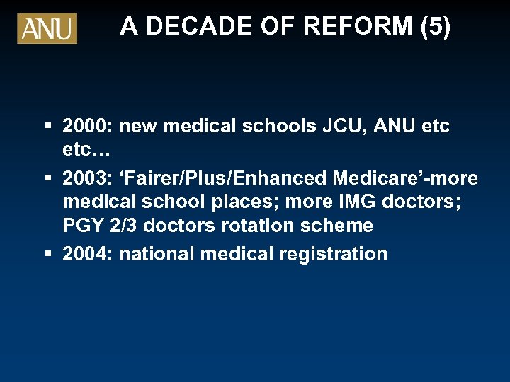 A DECADE OF REFORM (5) § 2000: new medical schools JCU, ANU etc… §