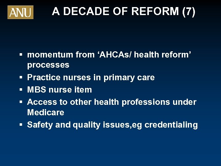 A DECADE OF REFORM (7) § momentum from ‘AHCAs/ health reform’ processes § Practice