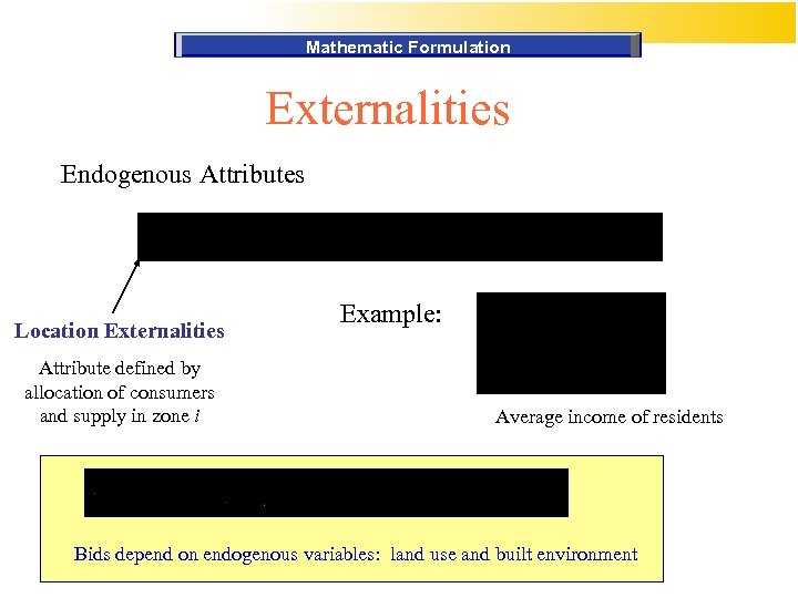 Mathematic Formulation Externalities Endogenous Attributes Location Externalities Attribute defined by allocation of consumers and