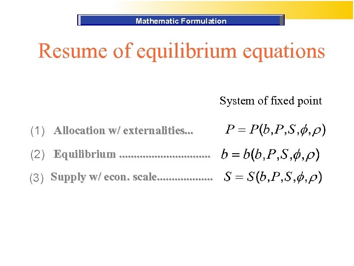 Mathematic Formulation Resume of equilibrium equations System of fixed point (1) Allocation w/ externalities.