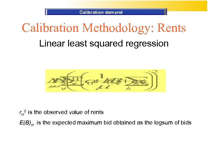 Calibration demand Calibration Methodology: Rents Linear least squared regression rvi 0 is the observed