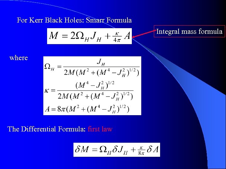 For Kerr Black Holes: Smarr Formula Integral mass formula where The Differential Formula: first