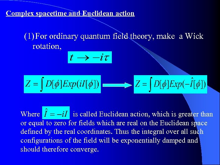Complex spacetime and Euclidean action (1) For ordinary quantum field theory, make a Wick