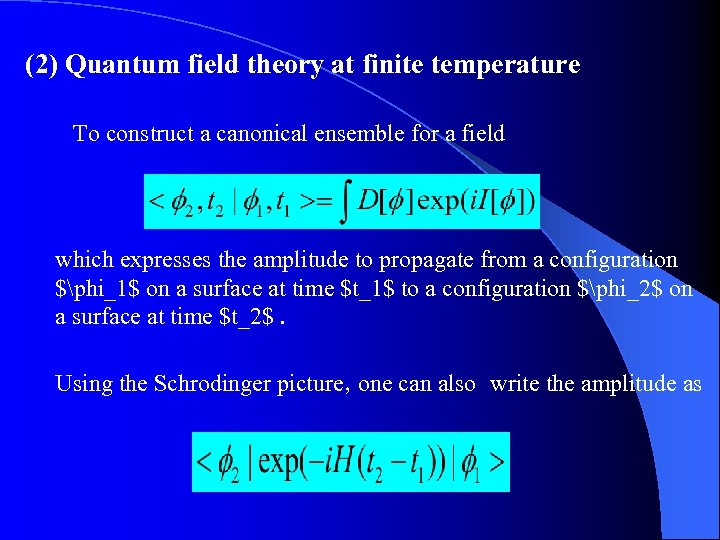 (2) Quantum field theory at finite temperature To construct a canonical ensemble for a