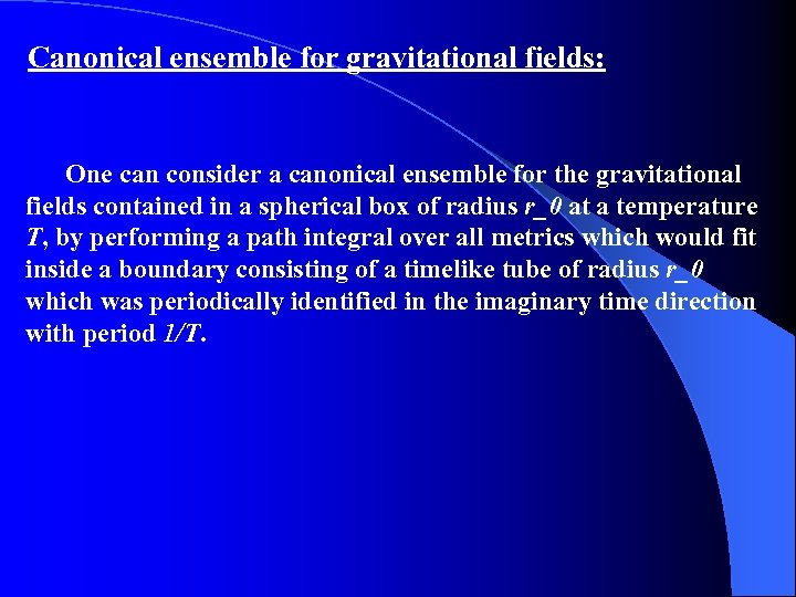 Canonical ensemble for gravitational fields: One can consider a canonical ensemble for the gravitational