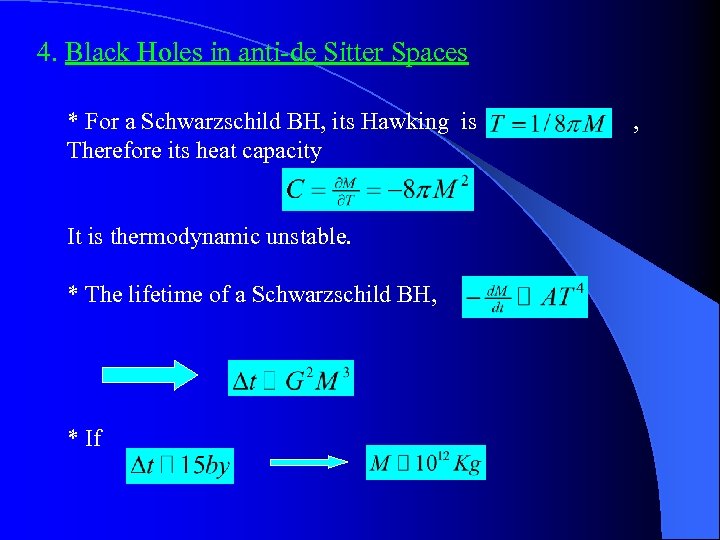 4. Black Holes in anti-de Sitter Spaces * For a Schwarzschild BH, its Hawking