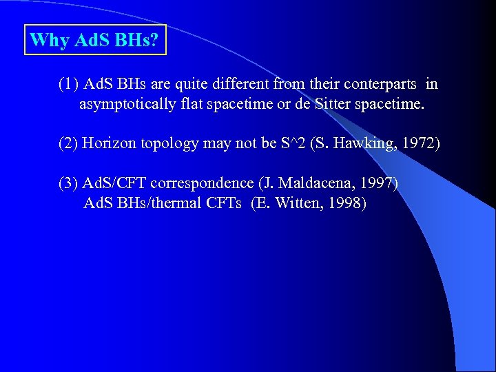 Why Ad. S BHs? (1) Ad. S BHs are quite different from their conterparts