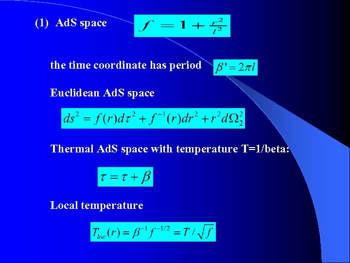(1) Ad. S space the time coordinate has period Euclidean Ad. S space Thermal