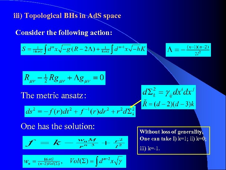 iii) Topological BHs in Ad. S space Consider the following action: The metric ansatz: