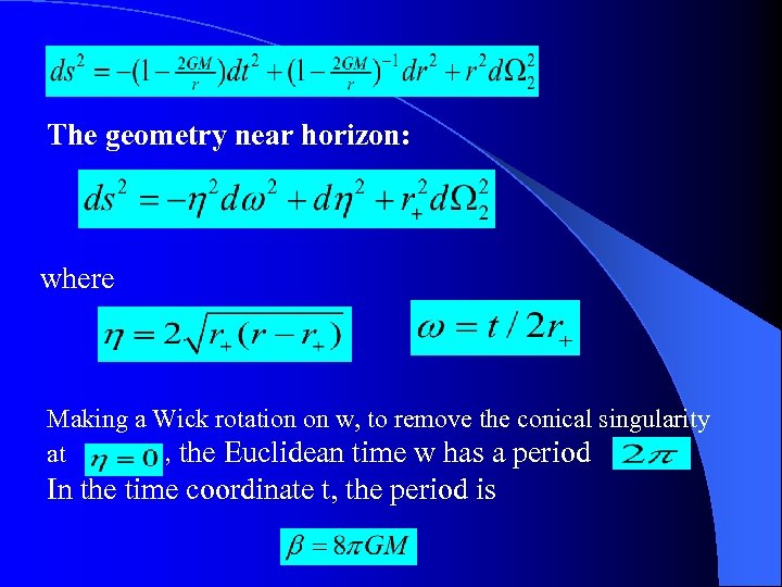 The geometry near horizon: where Making a Wick rotation on w, to remove the