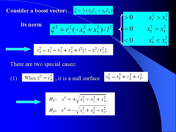 Consider a boost vector: its norm There are two special cases: (1) , it