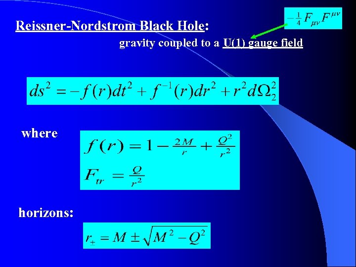 Reissner-Nordstrom Black Hole: gravity coupled to a U(1) gauge field where horizons: 