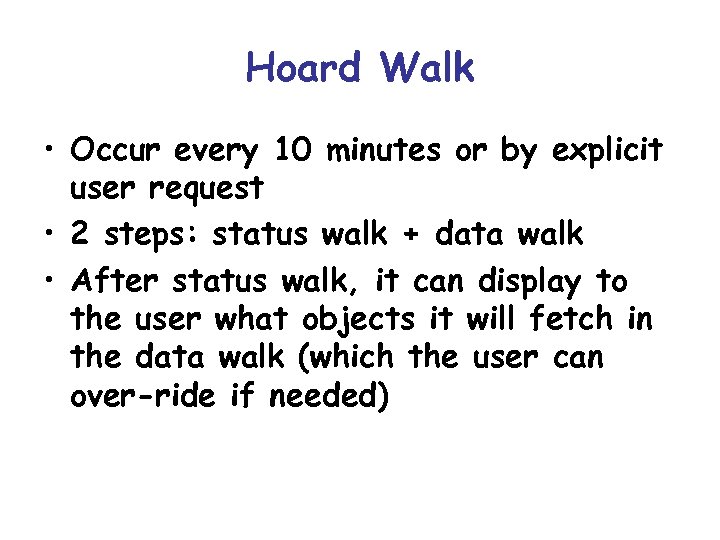 Hoard Walk • Occur every 10 minutes or by explicit user request • 2
