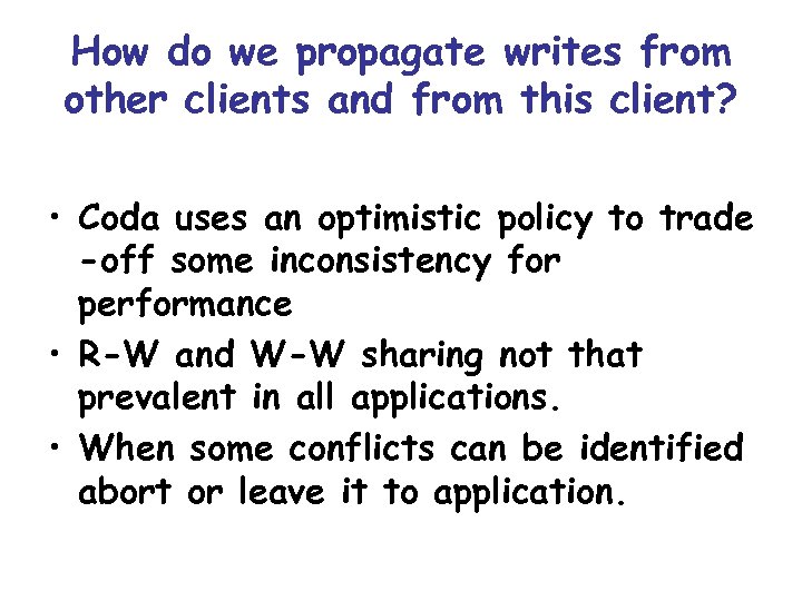 How do we propagate writes from other clients and from this client? • Coda
