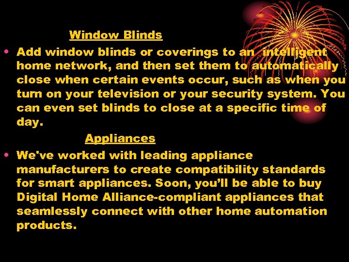 Window Blinds • Add window blinds or coverings to an intelligent home network, and