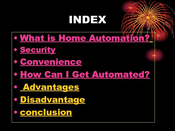 INDEX • What is Home Automation? • Security • Convenience • How Can I