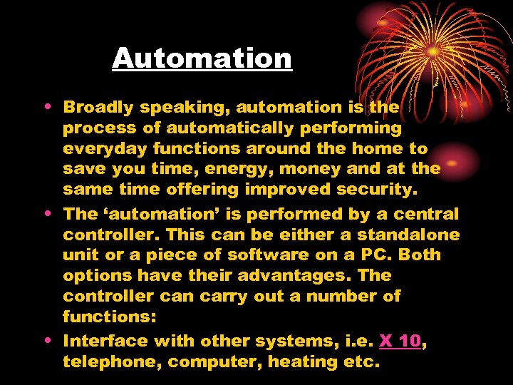 Automation • Broadly speaking, automation is the process of automatically performing everyday functions around