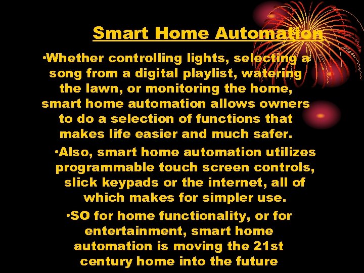 Smart Home Automation • Whether controlling lights, selecting a song from a digital playlist,